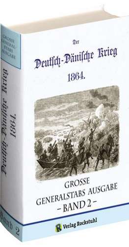 Deutsch-Dänische Krieg 1864. Große Generalstabs Ausgabe. Band 2 (von 2)