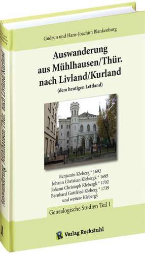 Auswanderung aus Mühlhausen/Thür. nach Livland/Kurland (dem heutigen Lettland) - Band 1 von 2 de Hans-Joachim Blankenburg