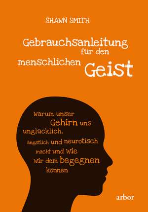 Gebrauchsanleitung für den menschlichen Geist de Shawn Smith