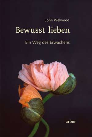 Bewusst lieben de John Welwood