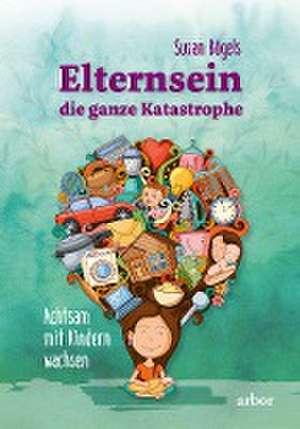 Elternsein - die ganze Katastrophe de Susan Bögels