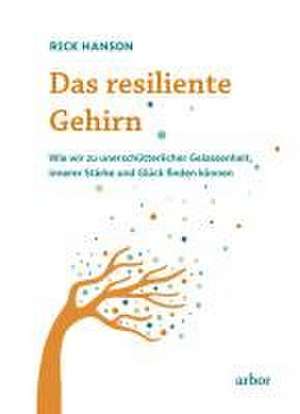 Das resiliente Gehirn de Rick Hanson