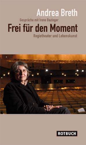 Frei für den Moment de Andrea Breth