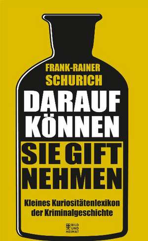 Darauf können Sie Gift nehmen de Frank-Rainer Schurich