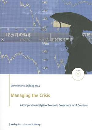 Managing the Crisis: A Comparative Analysis of Economic Governance in 14 Countries de Bertelsmann Stiftung