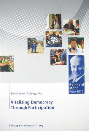 Vitalizing Democracy through Participation: Reinhard Mohn Prize 2011 de Bertelsmann Stiftung