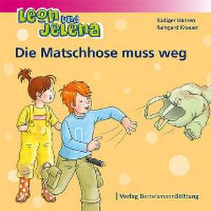 Leon und Jelena - Die Matschhose muss weg de Rüdiger Hansen