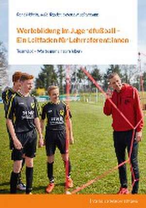 Wertebildung im Jugendfußball - Ein Leitfaden für Lehrreferent:innen de René Märtin