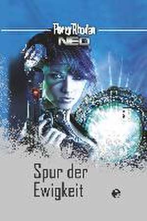 Perry Rhodan Neo 6: Spur der Ewigkeit