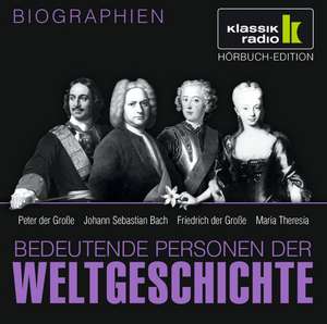 Bedeutende Personen der Weltgeschichte: Peter der Große / Johann Sebastian Bach / Friedrich der Große / Maria Theresia de Achim Höppner