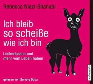 Ich bleib so scheiße, wie ich bin de Rebecca Niazi-Shahabi