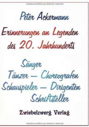 Erinnerungen an Legenden des 20. Jahrhunderts de Peter Ackermann