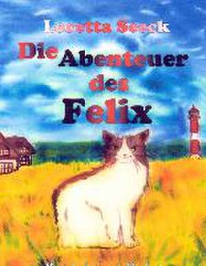 Die Abenteuer des Felix de Loretta Seeck