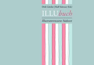 ILLUbuch - Illustratorenszene Südwest de Dirk Görtler