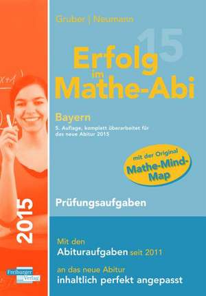 Erfolg im Mathe-Abi 2015 Bayern Prüfungsaufgaben de Helmut Gruber