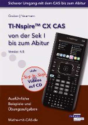 TI-Nspire CX CAS von der Sek I bis zum Abitur Version 4.0 mit CD-ROM de Helmut Gruber