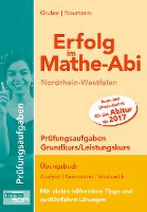 Erfolg im Mathe-Abi NRW Prüfungsaufgaben Grund- und Leistungskurs de Helmut Gruber