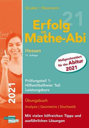 Erfolg im Mathe-Abi 2021 Hessen Leistungskurs Prüfungsteil 1: Hilfsmittelfreier Teil de Helmut Gruber