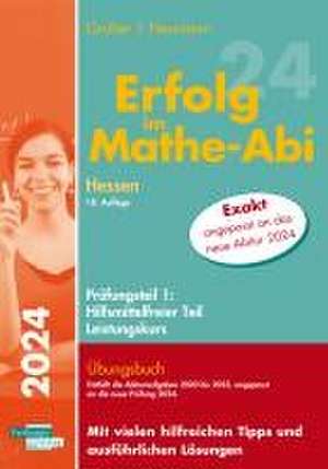 Erfolg im Mathe-Abi 2024 Hessen Leistungskurs Prüfungsteil 1: Hilfsmittelfreier Teil de Helmut Gruber