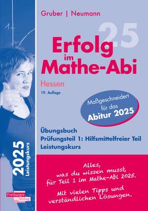 Erfolg im Mathe-Abi 2025 Hessen Leistungskurs Prüfungsteil 1: Hilfsmittelfreier Teil de Helmut Gruber