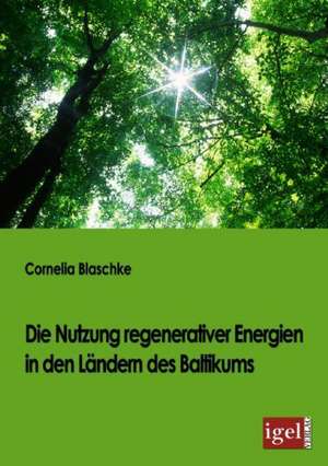 Die Nutzung Regenerativer Energien in Den L Ndern Des Baltikums: Physical Illnesses for Dogs, Cats, Small Animals & Horses de Cornelia Blaschke