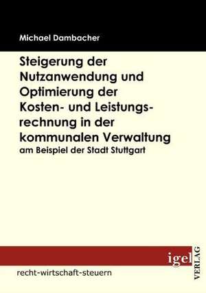 Steigerung Der Nutzanwendung Und Optimierung Der Kosten- Und Leistungsrechnung in Der Kommunalen Verwaltung Am Beispiel Der Stadt Stuttgart: Physical Illnesses for Dogs, Cats, Small Animals & Horses de Michael Dambacher