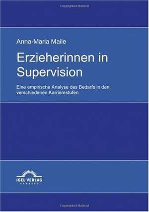 Erzieherinnen in Supervision de Anna-Maria Maile