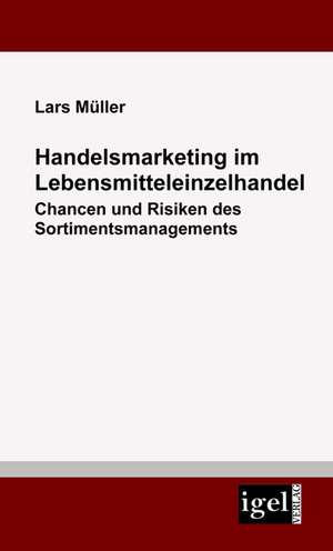 Handelsmarketing Im Lebensmitteleinzelhandel: Das Handy ALS Audiovisuelles Medium Der Zukunft de Lars Müller