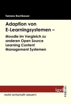 Adaption Von E-Learningsystemen - Moodle Im Vergleich Zu Anderen Open Source Learning Content Management Systemen: 613a Bgb Und Die Rechtsprechung Des Eugh de Tamara Rachbauer