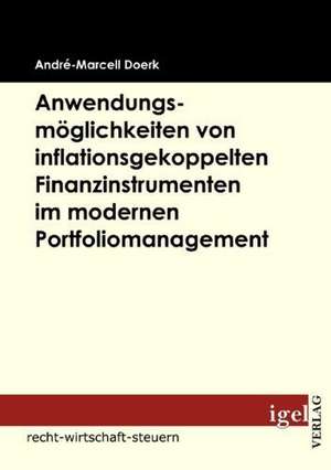 Anwendungsm Glichkeiten Von Inflationsgekoppelten Finanzinstrumenten Im Modernen Portfoliomanagement: Kognitive Strategien Zur Effektiven Selbstf Hrung de André-Marcell Doerk