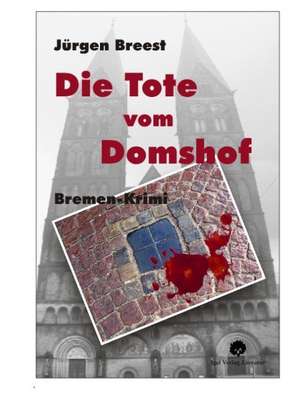 Die Tote vom Domshof de Jürgen Breest