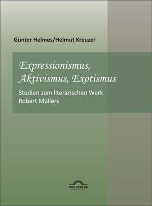 Expressionismus, Aktivismus, Exotismus de Helmut Kreuzer