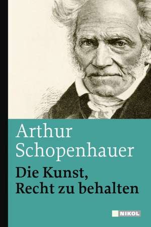 Die Kunst, Recht zu behalten de Arthur Schopenhauer