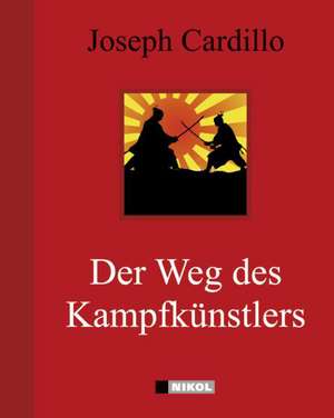 Der Weg des Kampfkünstlers de Joseph Cardillo