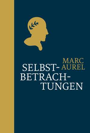 Selbstbetrachtungen de Marc Aurel