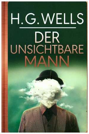 Der unsichtbare Mann de H. G. Wells