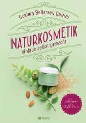 Naturkosmetik einfach selbst gemacht de Cosima Bellersen Quirini