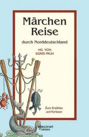 Märchenreise durch Norddeutschland de Sigrid Früh