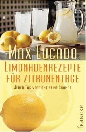 Limonadenrezepte für Zitronentage de Max Lucado