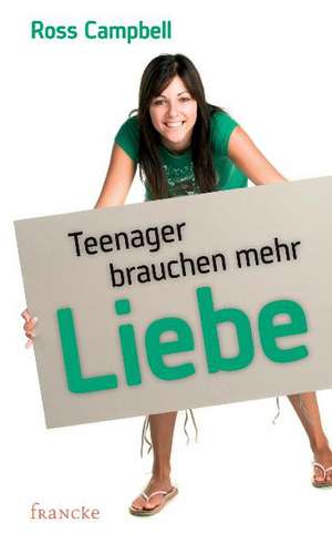 Teenager brauchen mehr Liebe de Ross Campbell