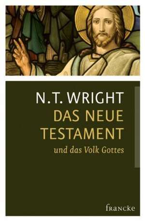 Das Neue Testament und das Volk Gottes de N. T. Wright