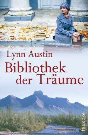 Bibliothek der Träume de Lynn Austin