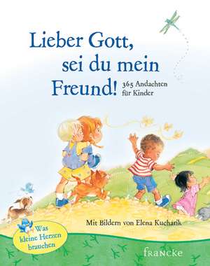 Lieber Gott, sei du mein Freund de Elena Kucharik