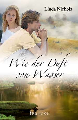 Wie der Duft von Wasser de Linda Nichols