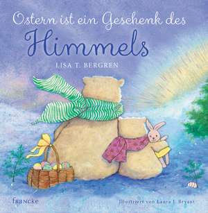 Ostern ist ein Geschenk des Himmels de Lisa T. Bergren