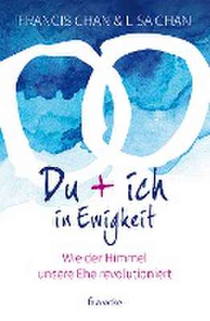 Du + ich in Ewigkeit de Francis Chan