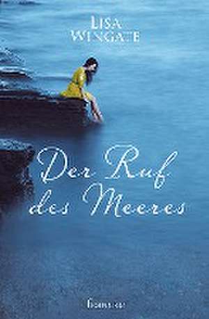 Der Ruf des Meeres de Lisa Wingate