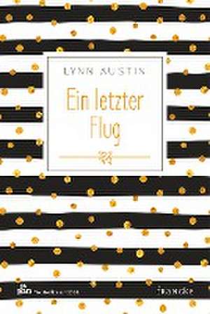 Ein letzter Flug de Lynn Austin