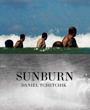 Sunburn de Daniel Tchetchik