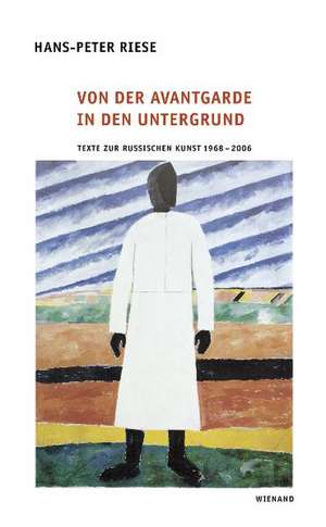 Von der Avantgarde in den Untergrund de Hans-Peter Riese